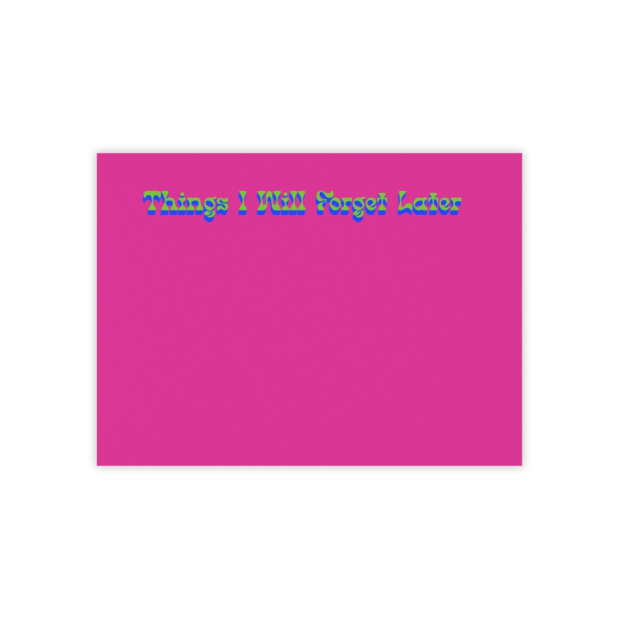 Things I Will Forget Later Notepad