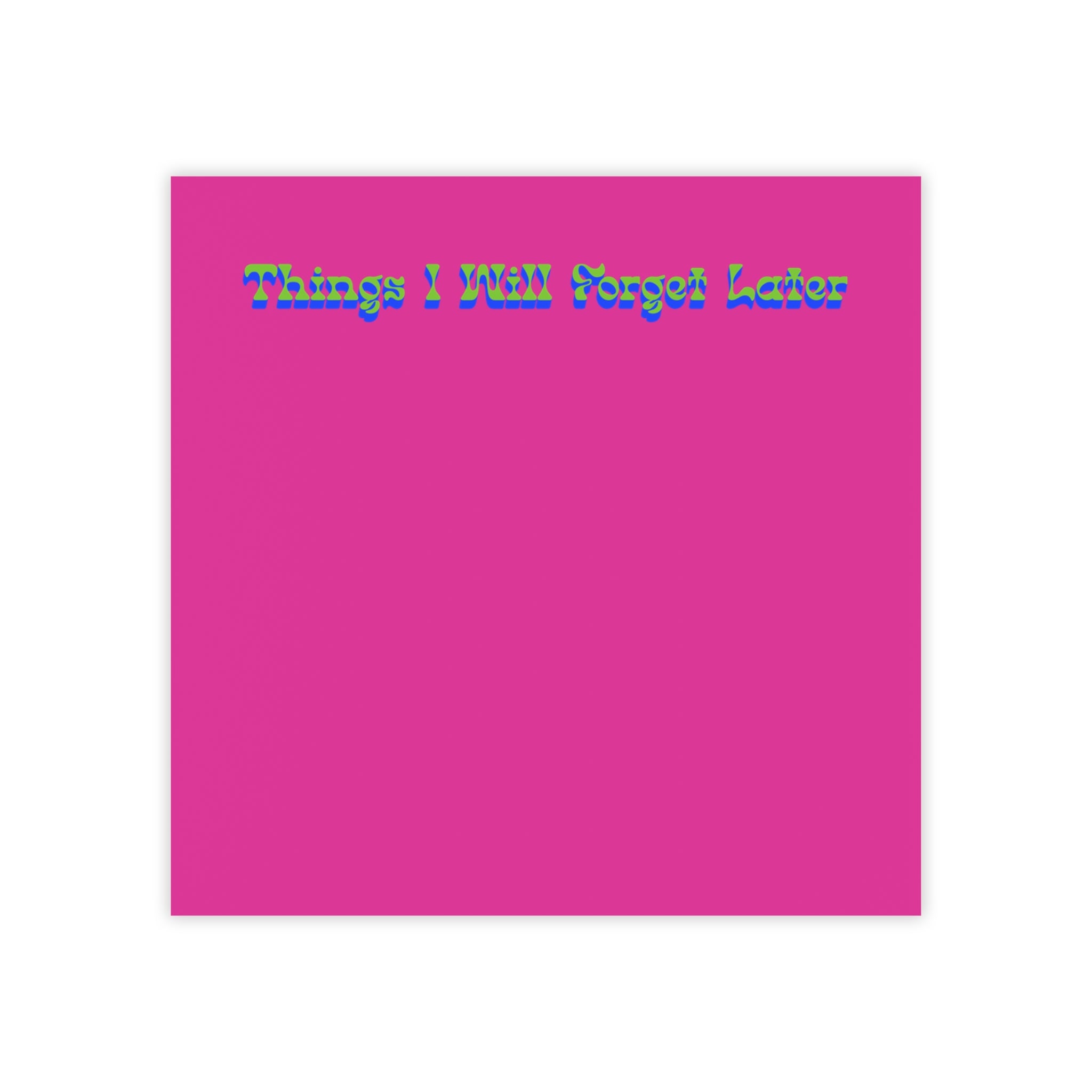 Things I Will Forget Later Notepad