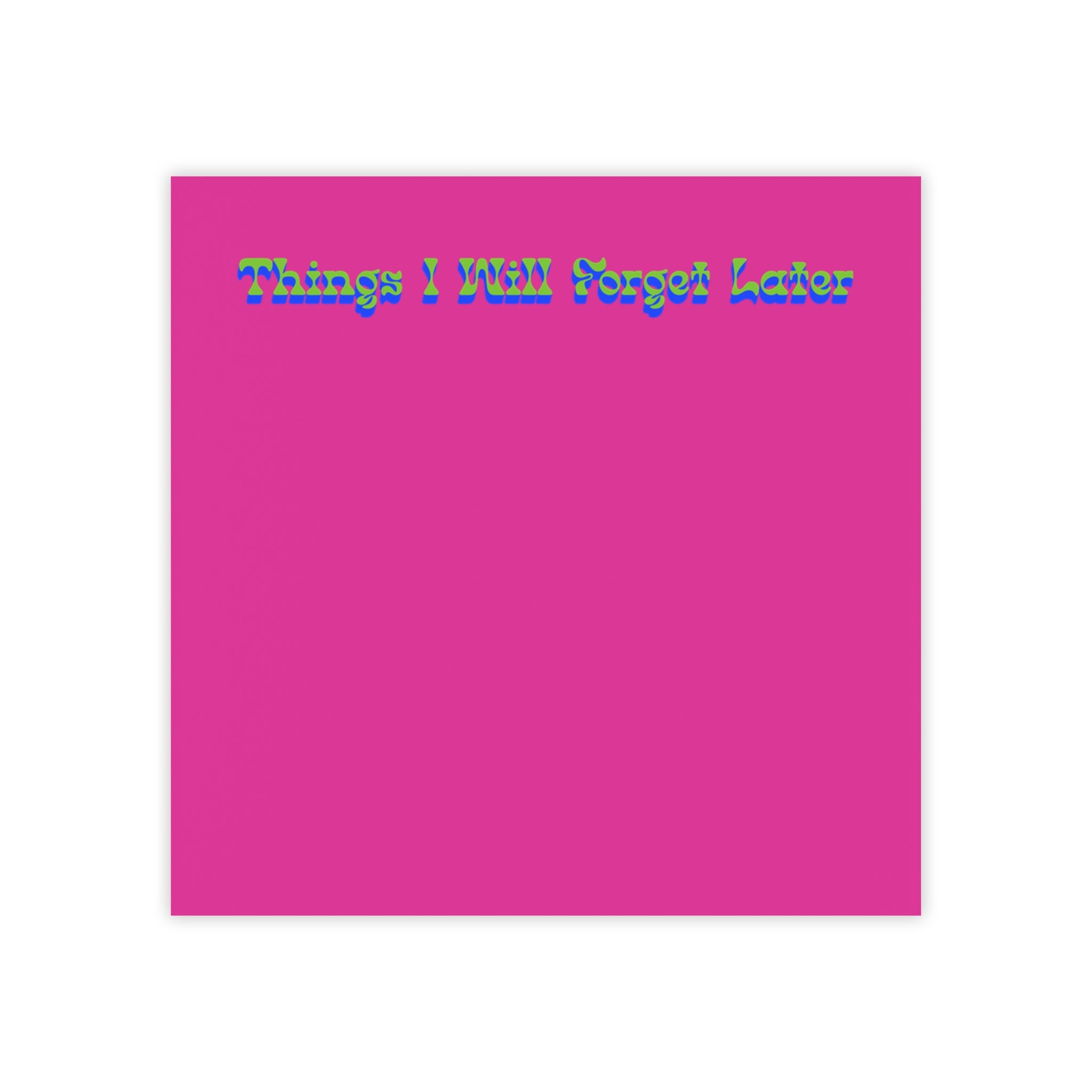 Things I Will Forget Later Notepad