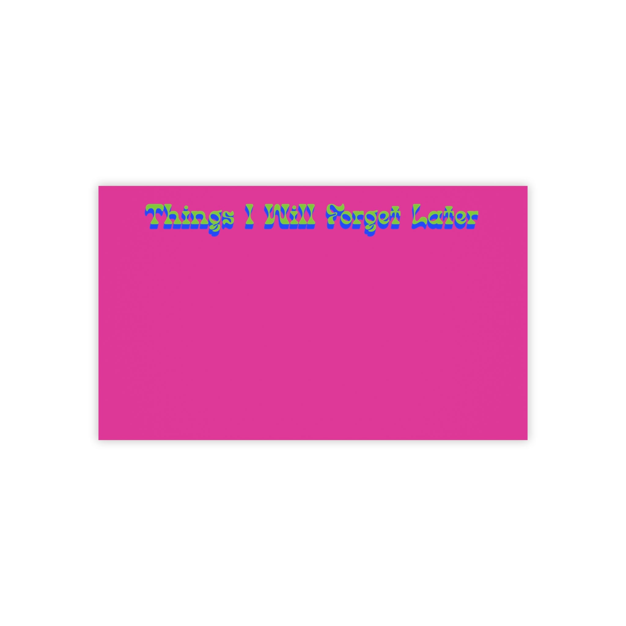 Things I Will Forget Later Notepad