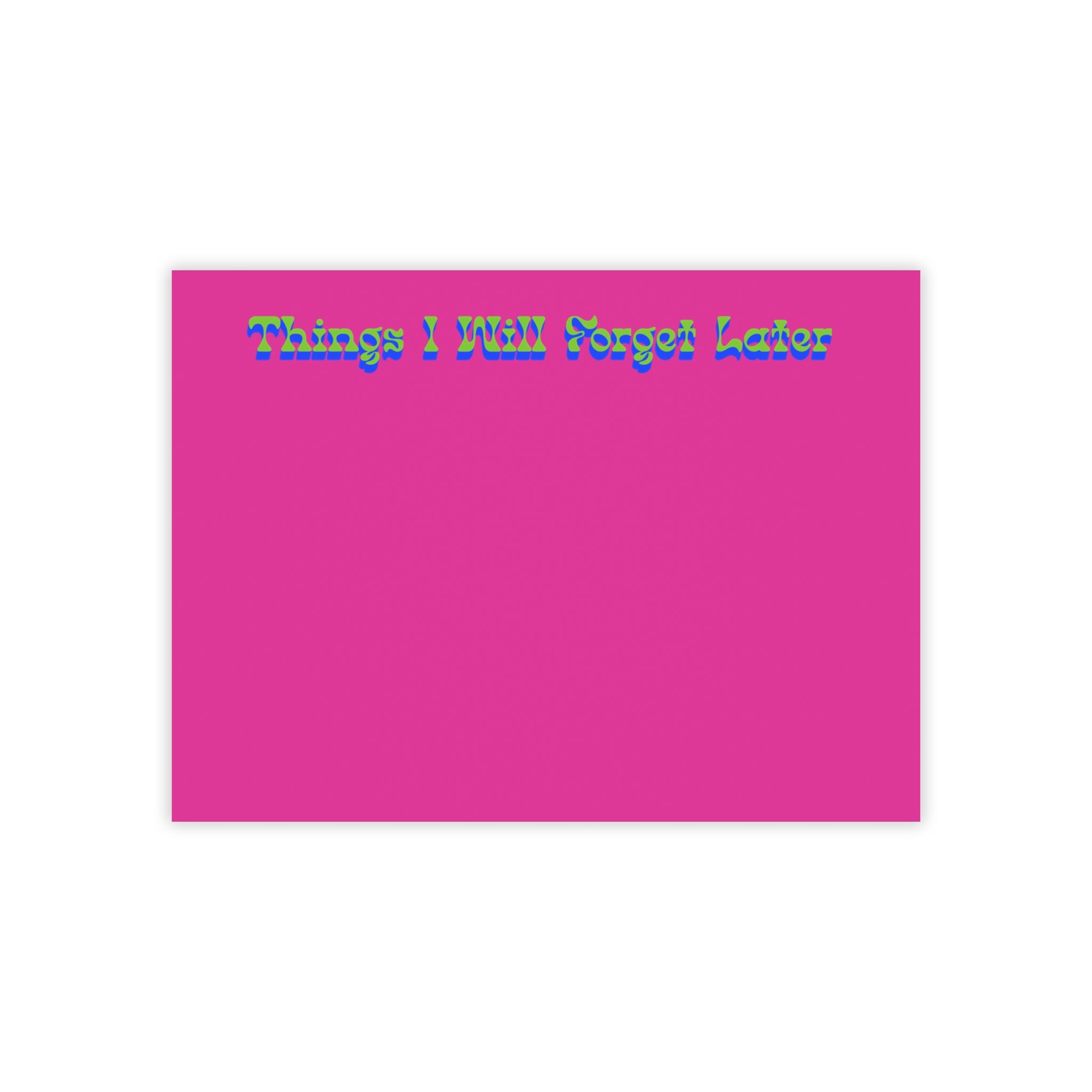 Things I Will Forget Later Notepad