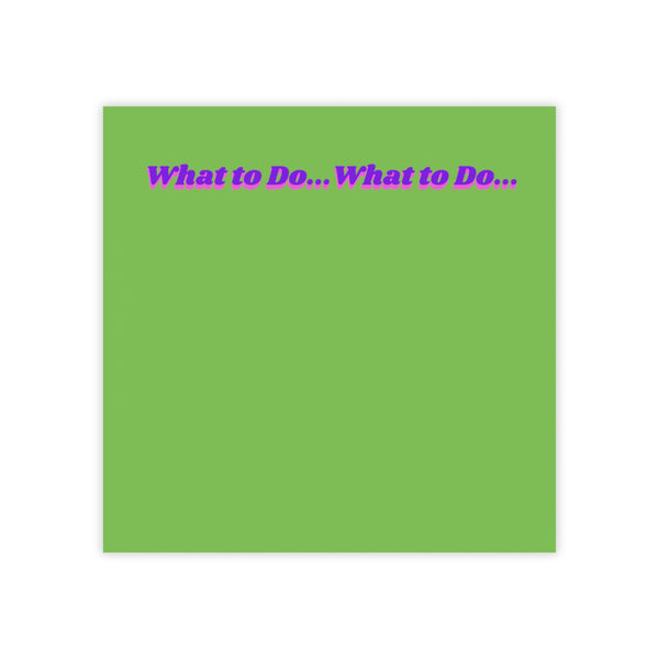 Green square with purple text 'What to Do... What to Do...' on a white background