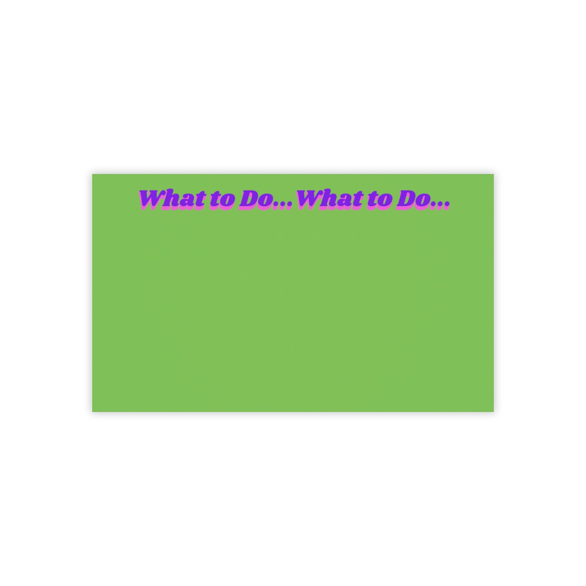 What to Do ... Notepad